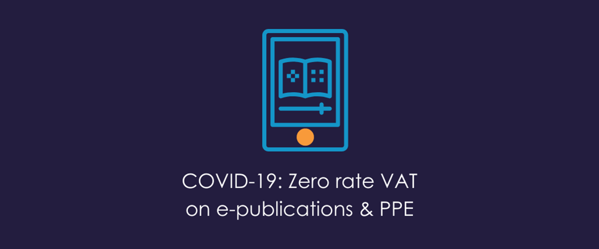 COVID-19: Zero rate VAT on e-publications & PPE