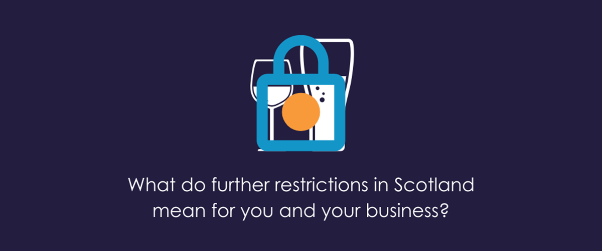 COVID-19: What do further restrictions in Scotland mean for you and your business?
