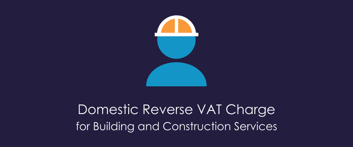 Domestic Reverse VAT Charge for Building and Construction Services