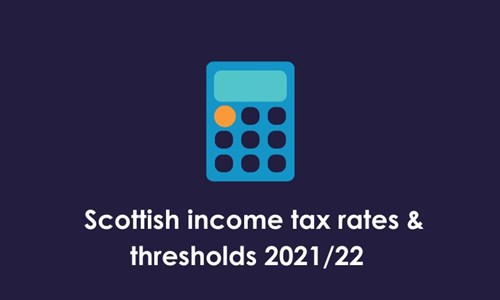 Scottish income tax rates and thresholds for 2021/22: what they mean for taxpayers resident in Scotland