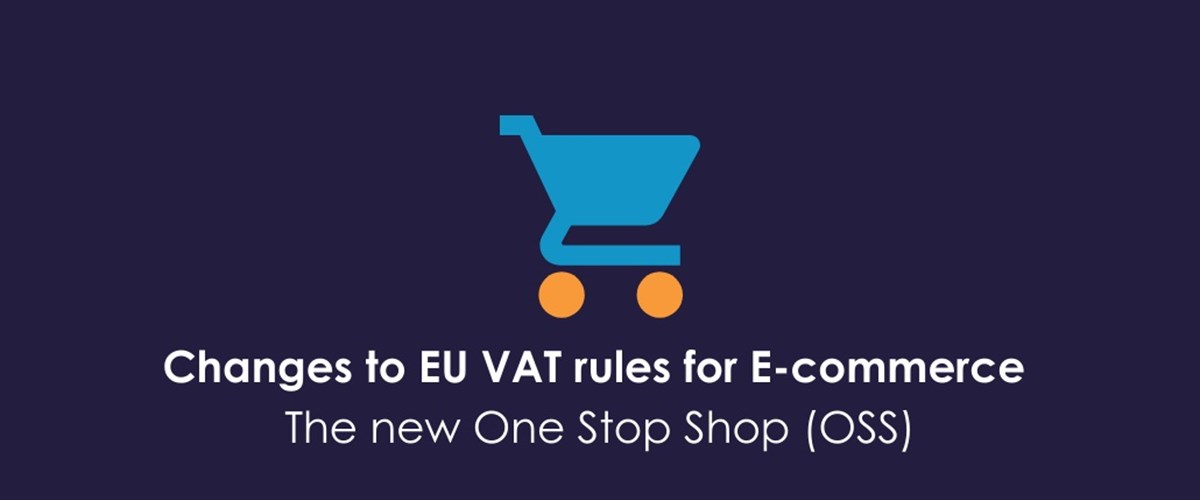 Changes to EU VAT rules for E-commerce – the new One Stop Shop (OSS)