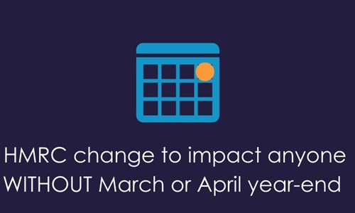 HMRC change to impact anyone WITHOUT March or April year-end