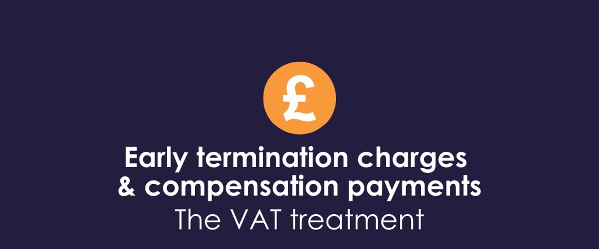 Early termination charges and compensation payments – the VAT treatment
