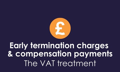 Early termination charges and compensation payments – the VAT treatment